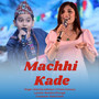 Machhi Kade