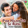 Pyar Holak Tor Se Rupali