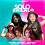 Solo Bailalo (feat. Anastasia., Piathenewone, Joss Music, Bby Sica, Cielo Dgan & Bby Morena)