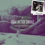 Love After Smoke (Explicit)