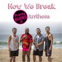 How We Break (Pretty Dudes Anthem)