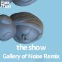 The Show (Gallery of Noise Remix)