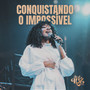 CONQUISTANDO O IMPOSSÍVEL (AO VIVO)