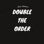 Double The Order (Explicit)