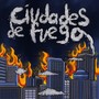 Ciudades De Fuego (Explicit)