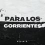 Para Los Corrientes (Explicit)