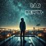 SAD REMIX