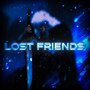 LOST FRIENDS (Explicit)