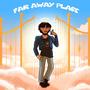 Far Away Place (Explicit)