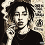 ONDE HÁ FOGO, HÁ FUMAÇA