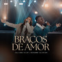 Braços de Amor (Ao Vivo)