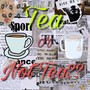 Tea or Not Tea?? (Explicit)