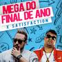 Mega do Final de Ano X Satisfaction