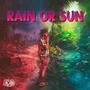 Rain or Sun (Explicit)