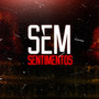 Sem Sentimentos (Explicit)