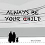 Always Be Your Child (Single Edit)