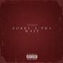 Sorry 4 Tha Wait (Explicit)