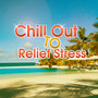 Chill Out to Relief Stress – Chill Out 2017, Sounds for Relaxation, Inner Peace, Calm Down & Relax, Peaceful Music