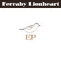 Ferraby Lionheart - EP