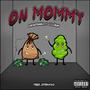 On Mommy (feat. Lil Gram) [Explicit]