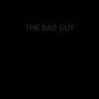 The Bad Guy (Explicit)