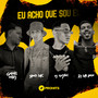 Eu Acho Que Sou Eu (Explicit)