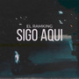 Sigo Aqui (Explicit)