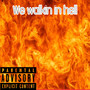 We Walkin In Hell (Explicit)