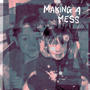 MAKING A MESS (Explicit)