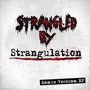 Strangled By Strangulation EP (Bonus Version)