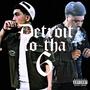 Detroit To Tha 6 (Explicit)