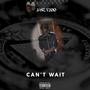 Can't Wait (Explicit)