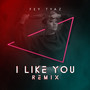 I Like You (Remix)