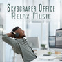 Skyscraper Office Relax Music: Instrumental Jazz with Electronic Beats