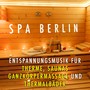 Spa Berlin: Entspannungsmusik für Therme, Saunas, Ganzkörpermassage und Thermalbäder