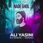 Nade Ghol (DJ Sasha, VAHIDJ Remix)