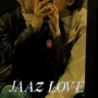 Jaaz Love (Explicit)