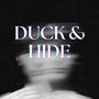 DUCK & HIDE