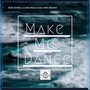 Make Me Dance