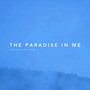 The Paradise In Me