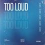 Too Loud