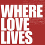 Where Love Lives