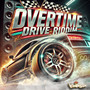 Overtime Drive Riddim (Explicit)