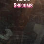 Shrooms (Explicit)