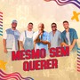 Mesmo Sem Querer (Ao Vivo)