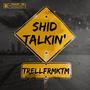 Just Shid Talkin' (feat. KTM Neuski, KTM Shad & MKE Dmoney) [Explicit]