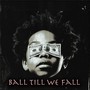 Ball Till We Fall