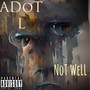 Not Well (Explicit)