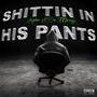 Shittin In His Pants (feat. JayDoe) [Explicit]