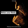 Relax your Body - Soothing Songs, Relaxing Instrumental Music